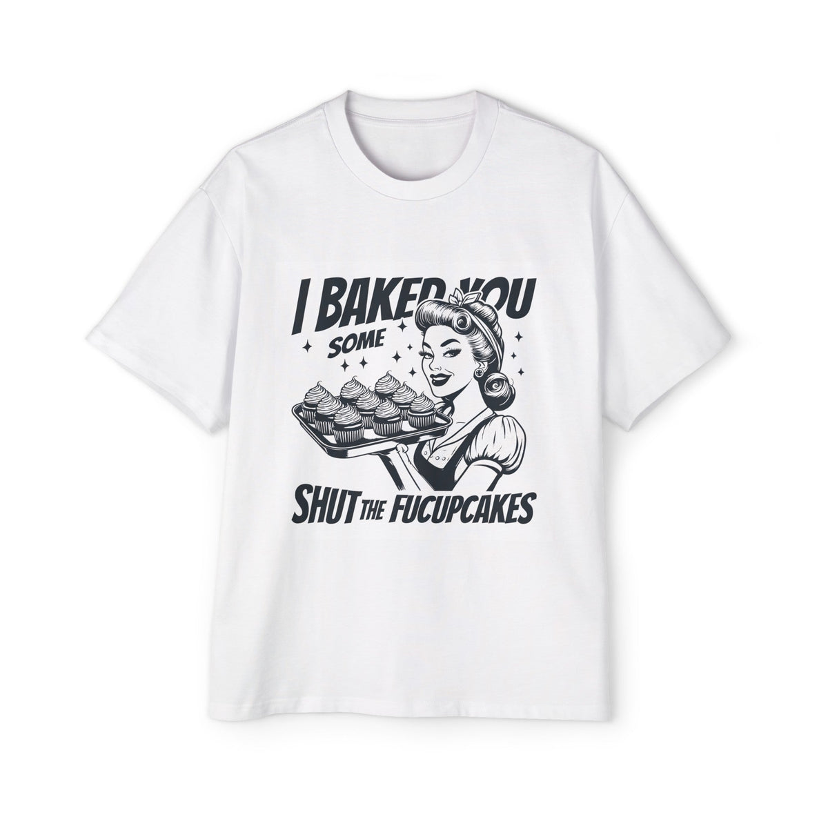 I Baked You Some Fucupcakes Graphic Tee-INNBLAC Fashion Apparel