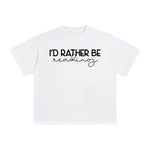 I'd Rather Be Reading Graphic Tee-INNBLAC Fashion Apparel