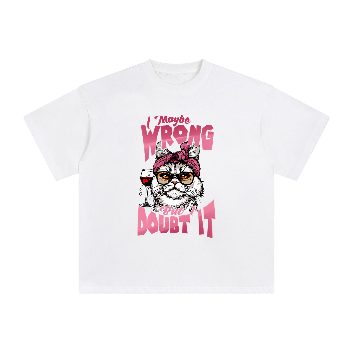 I Maybe Wrong But I Doubt It Graphic Tee-INNBLAC Fashion Apparel