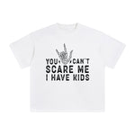 You Can't Scare I Have Kids Me Graphic Tee-INNBLAC Fashion Apparel