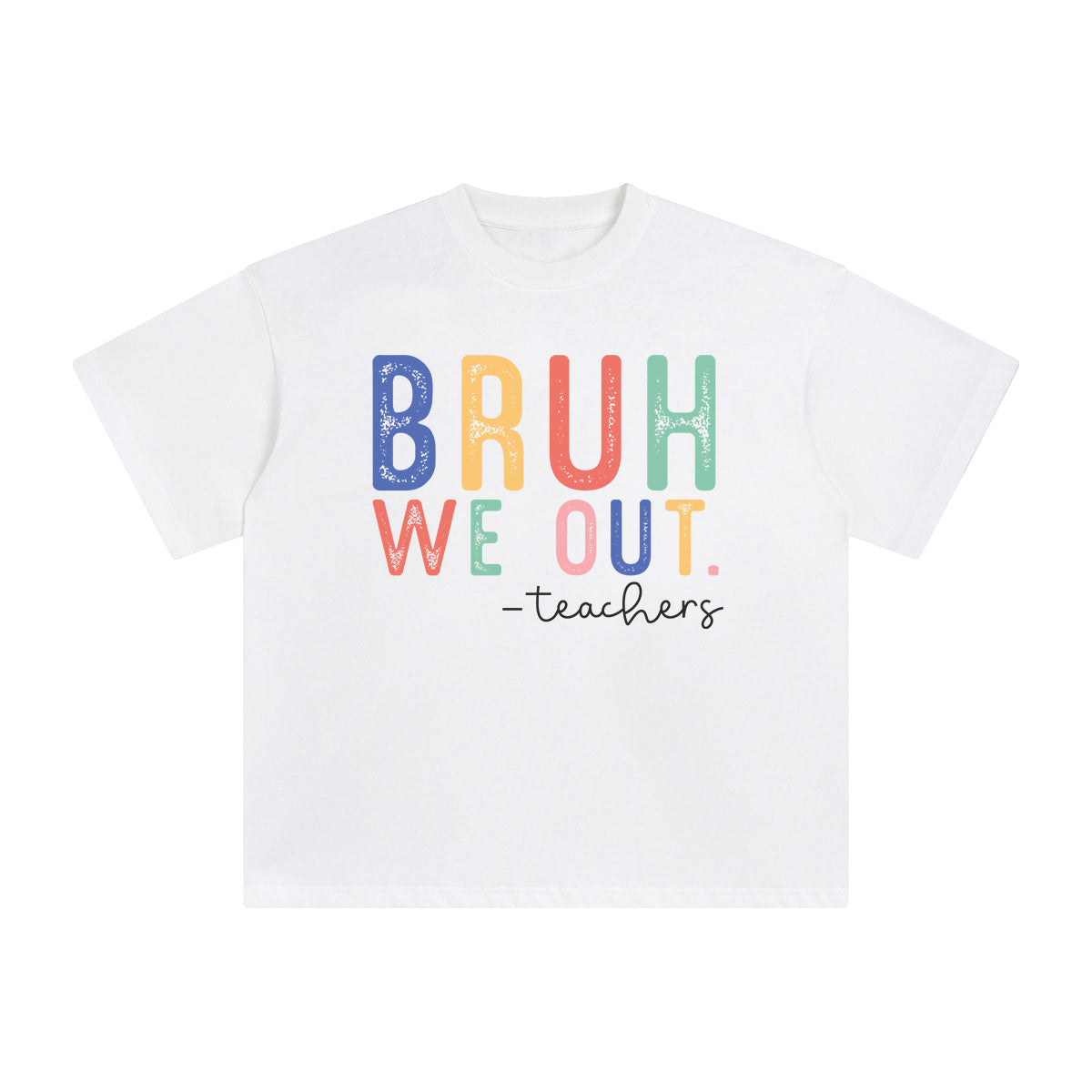 Bruh We Out Teachers Graphic Tee-INNBLAC Fashion Apparel