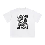 I Should Have Stayed At Home Graphic Tee-INNBLAC Fashion Apparel