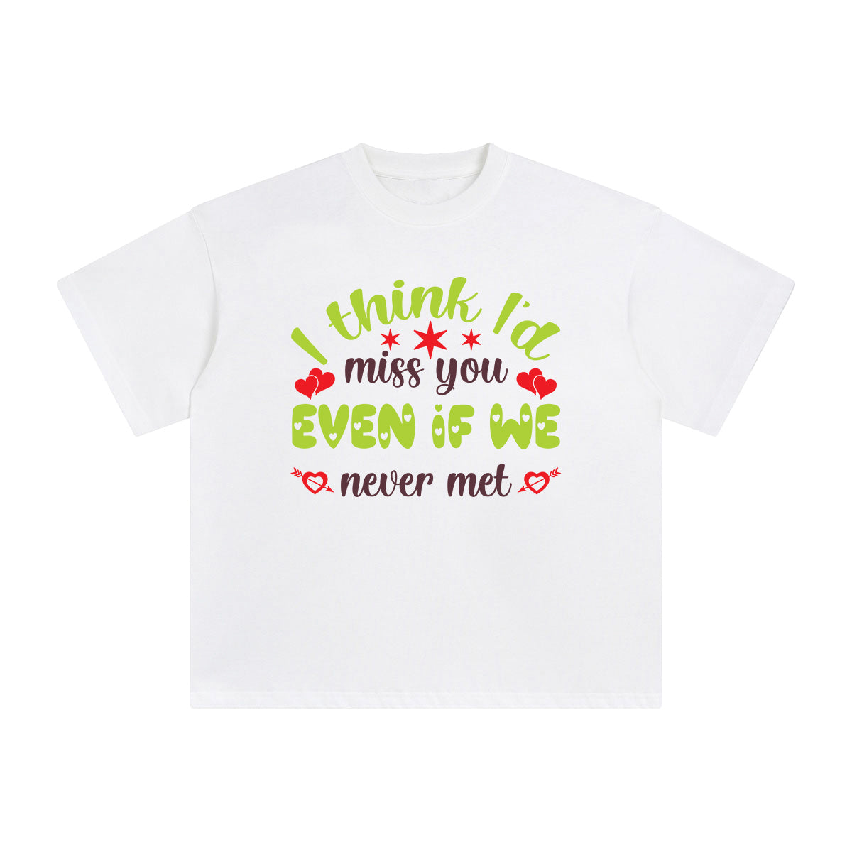 I Think l'd Miss You Even If We Never Met Graphic Tee-INNBLAC Fashion Apparel