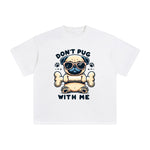 Don't Pug With Me Graphic Tee-INNBLAC Fashion Apparel
