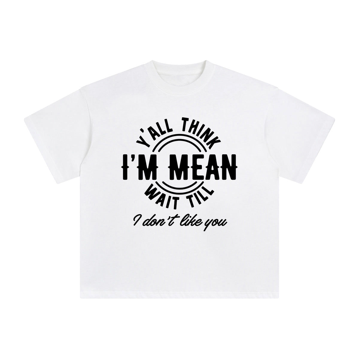 Yall Think I'm Mean Graphic Tee-INNBLAC Fashion Apparel