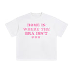 Home Is Where The Bra Isn't Graphic Tee-INNBLAC Fashion Apparel