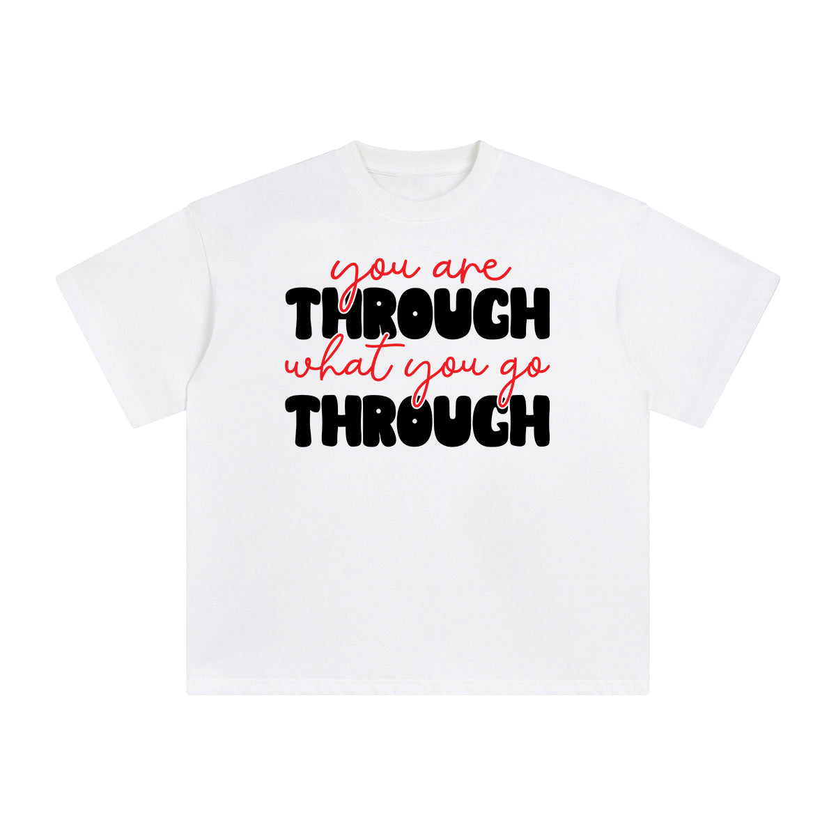 Your Thraugh What You Go Thranugh Graphic Tee-INNBLAC Fashion Apparel