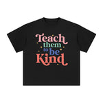 Teach Them To Be Kind Graphic Tee-INNBLAC Fashion Apparel