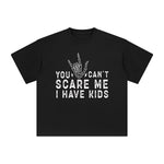 You Can't Scare I Have Kids Me Graphic Tee-INNBLAC Fashion Apparel