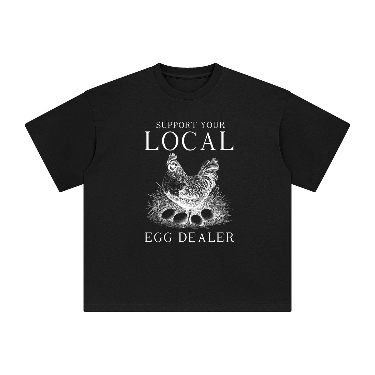 Support Your Local Egg Dealer Graphic Tee-INNBLAC Fashion Apparel