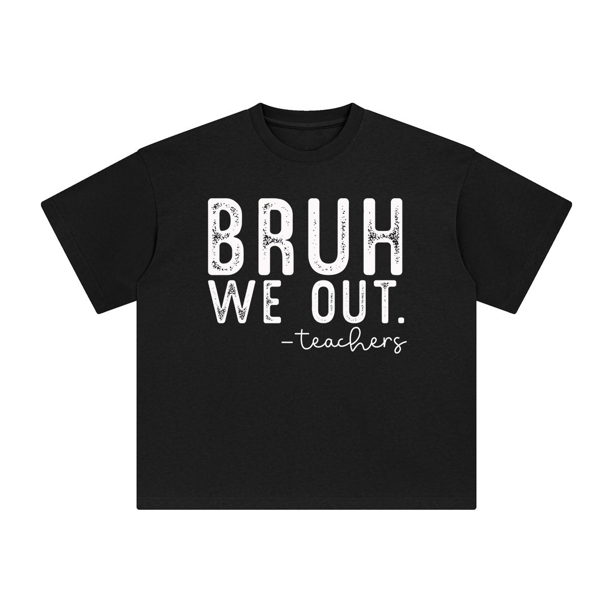 Bruh We Out Teachers Graphic Tee-INNBLAC Fashion Apparel