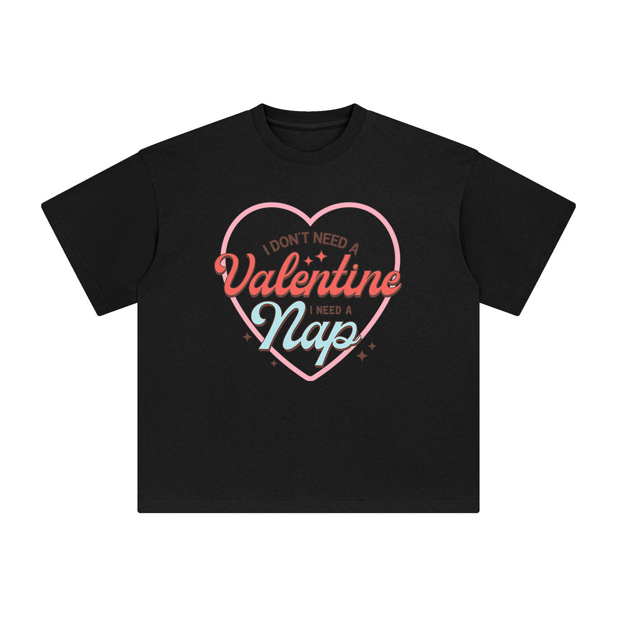 I Don't Need A Valentine I Need A Nap Graphic Tee-INNBLAC Fashion Apparel