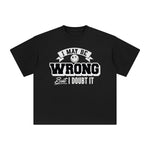 I May Be Wrong Graphic Tee-INNBLAC Fashion Apparel