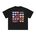 Have You Loved You Today Graphic Tee-INNBLAC Fashion Apparel