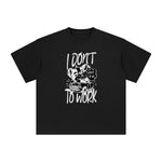 I Don't Want To Go To Work Graphic Tee-INNBLAC Fashion Apparel