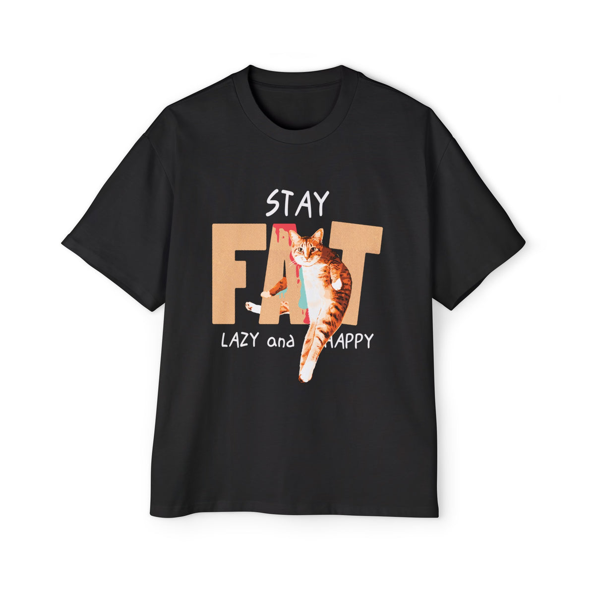 Stay Fat Lazy And Happy Graphic Tee-INNBLAC Fashion Apparel