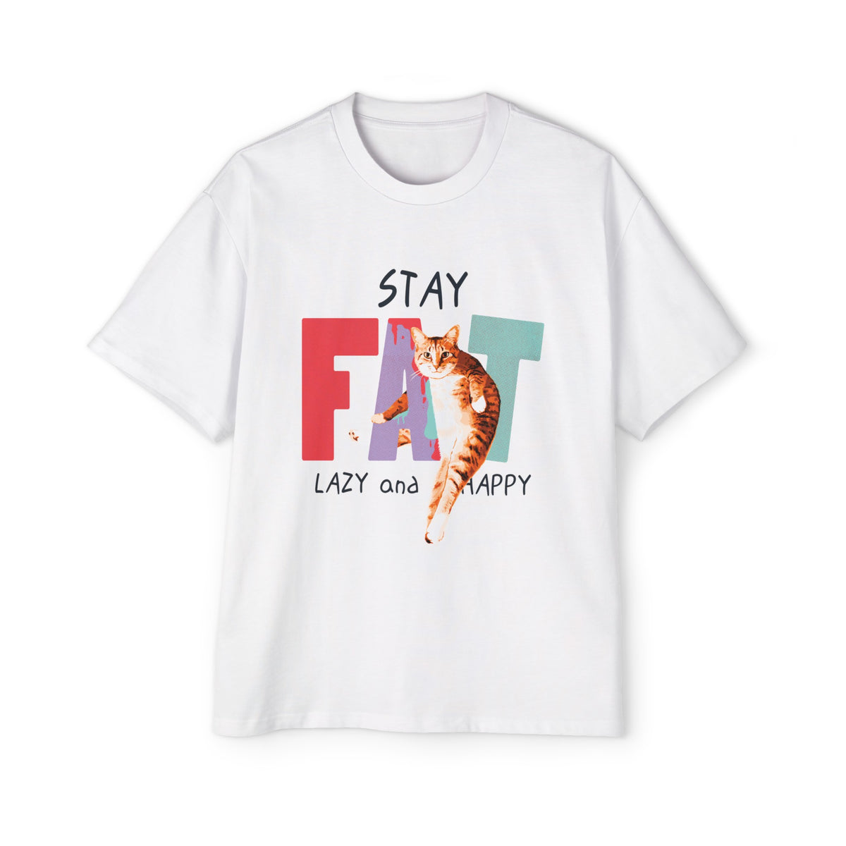 Stay Fat Lazy And Happy Graphic Tee-INNBLAC Fashion Apparel