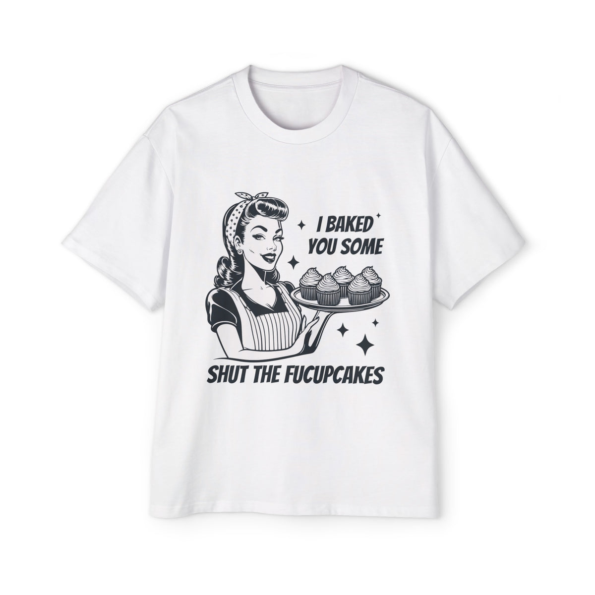 I Baked You Some Fucupcakes Graphic Tee-INNBLAC Fashion Apparel
